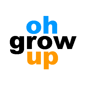 [Oh Grow Up]